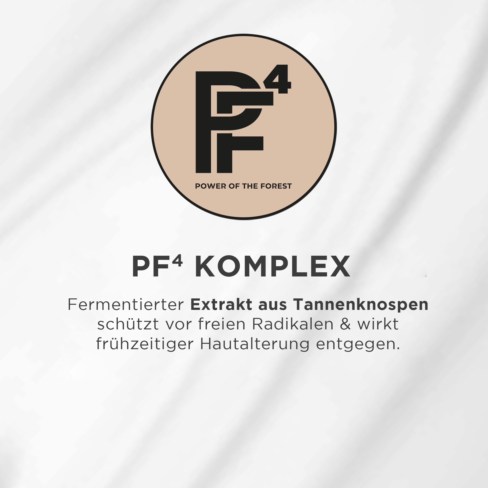 PF4 KOMPLEX mit fermentiertem Extrakt aus Tannenknospen gegen vorzeitige Hautalterung