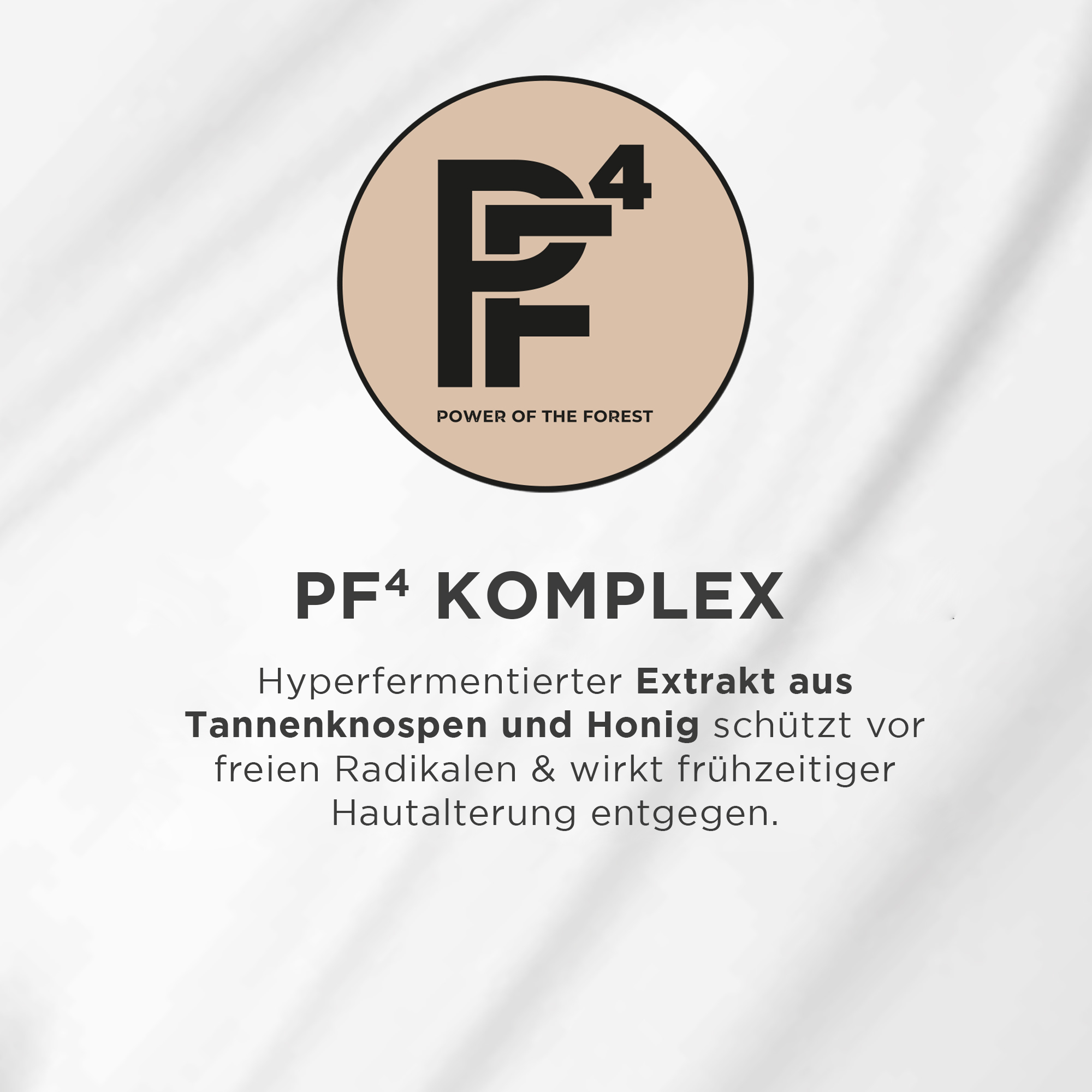 PF4 KOMPLEX Logo mit Hinweis auf hyperfermentierten Extrakt aus Tannennknospen und Honig gegen Hautalterung